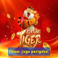 filme: jogo perigoso.